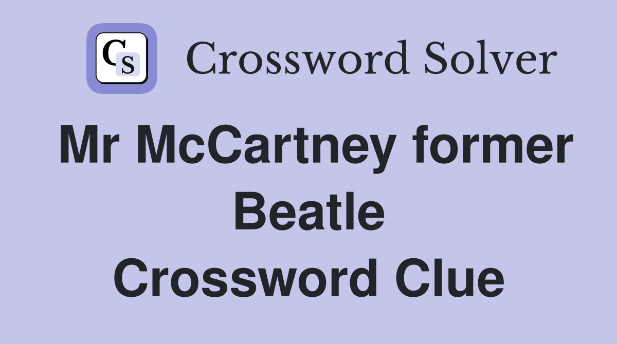 Mr McCartney former Beatle Crossword Clue