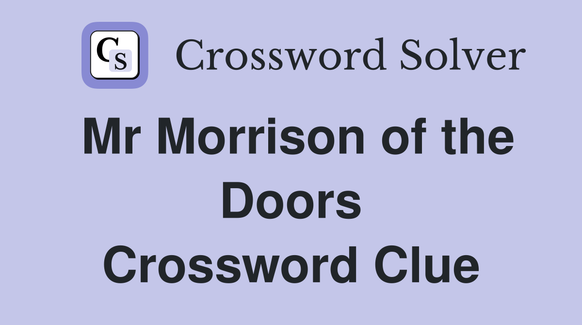 Mr Morrison of the Doors Crossword Clue