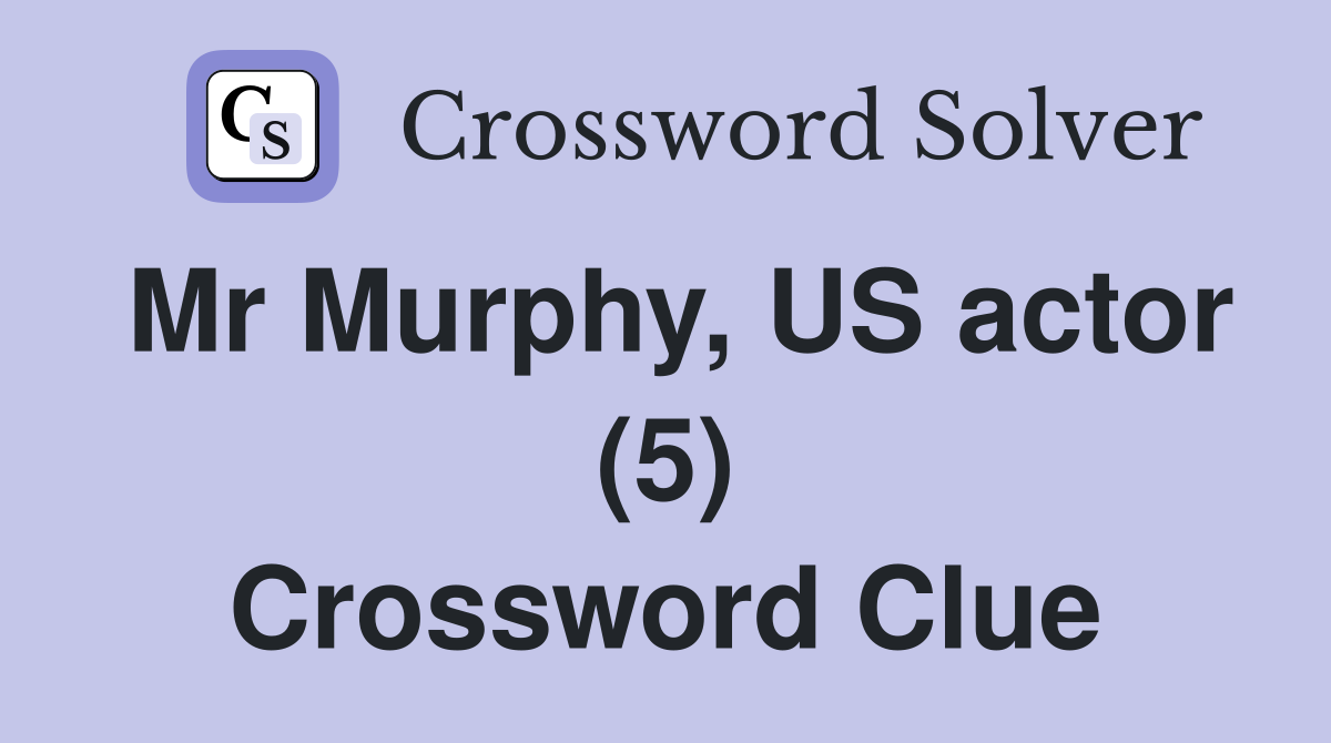 Mr Murphy, US actor (5) Crossword Clue
