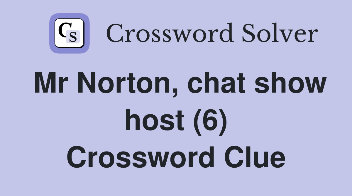 Mr Norton, chat show host (6) Crossword Clue