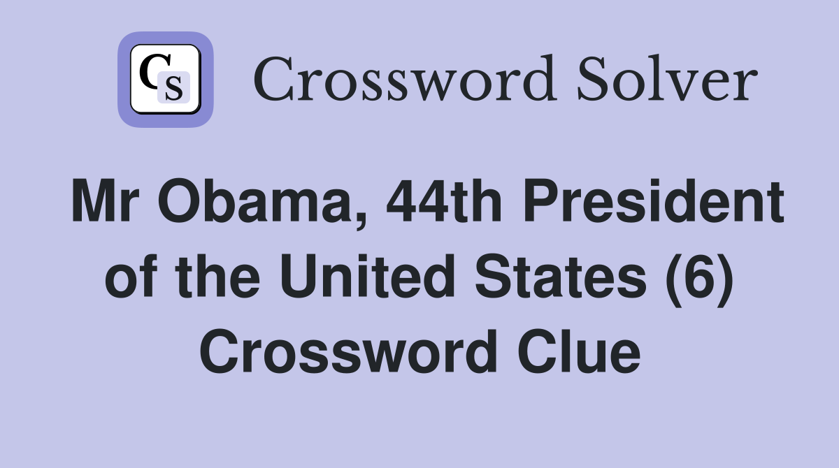Mr Obama, 44th President of the United States (6) Crossword Clue