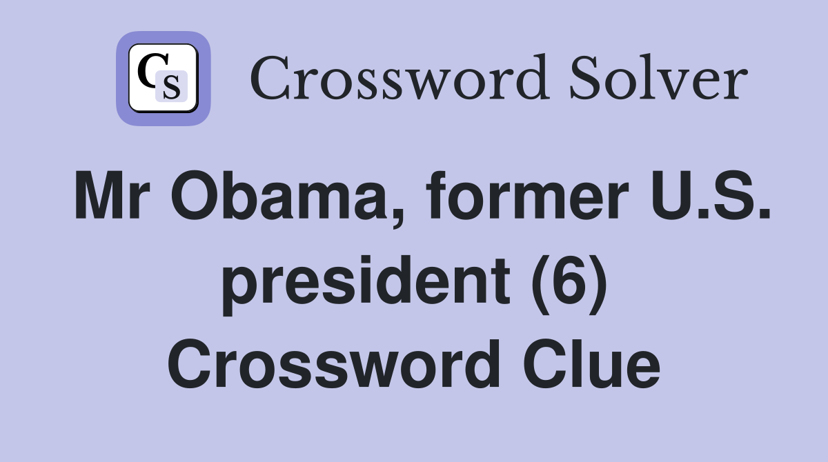 Mr Obama, former U.S. president (6) Crossword Clue