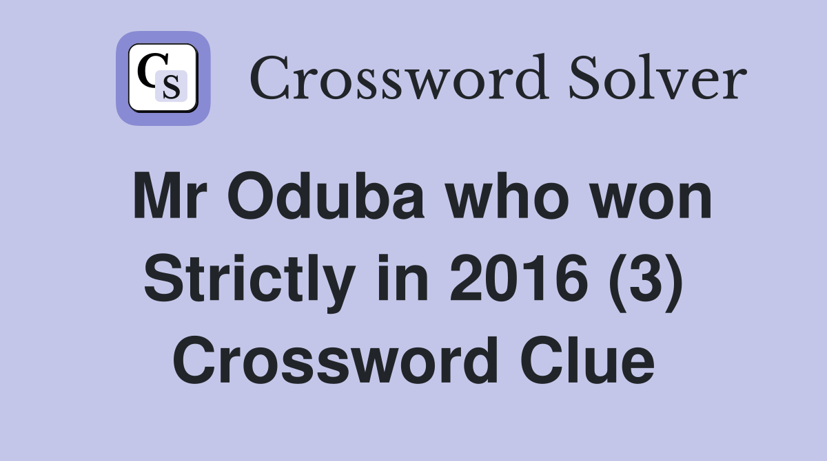 Mr Oduba who won Strictly in 2016 (3) Crossword Clue