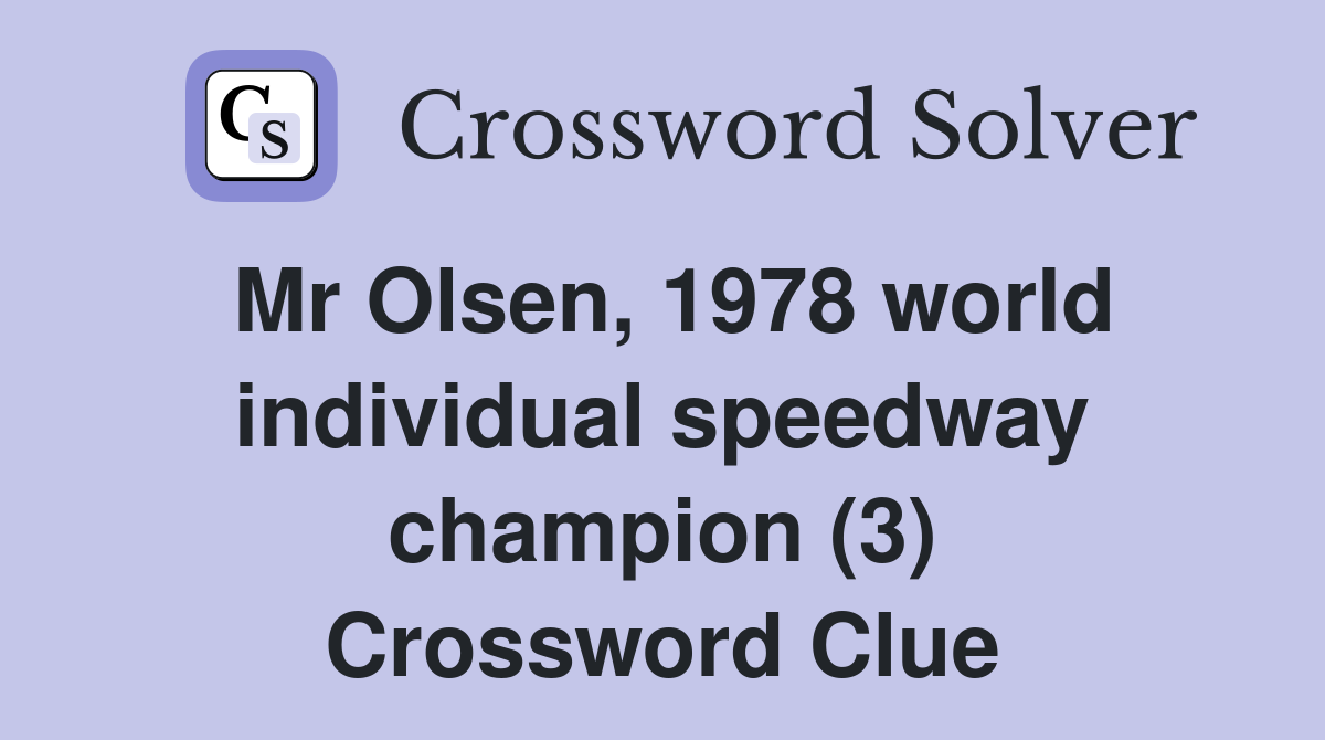 Mr Olsen, 1978 world individual speedway champion (3) Crossword Clue