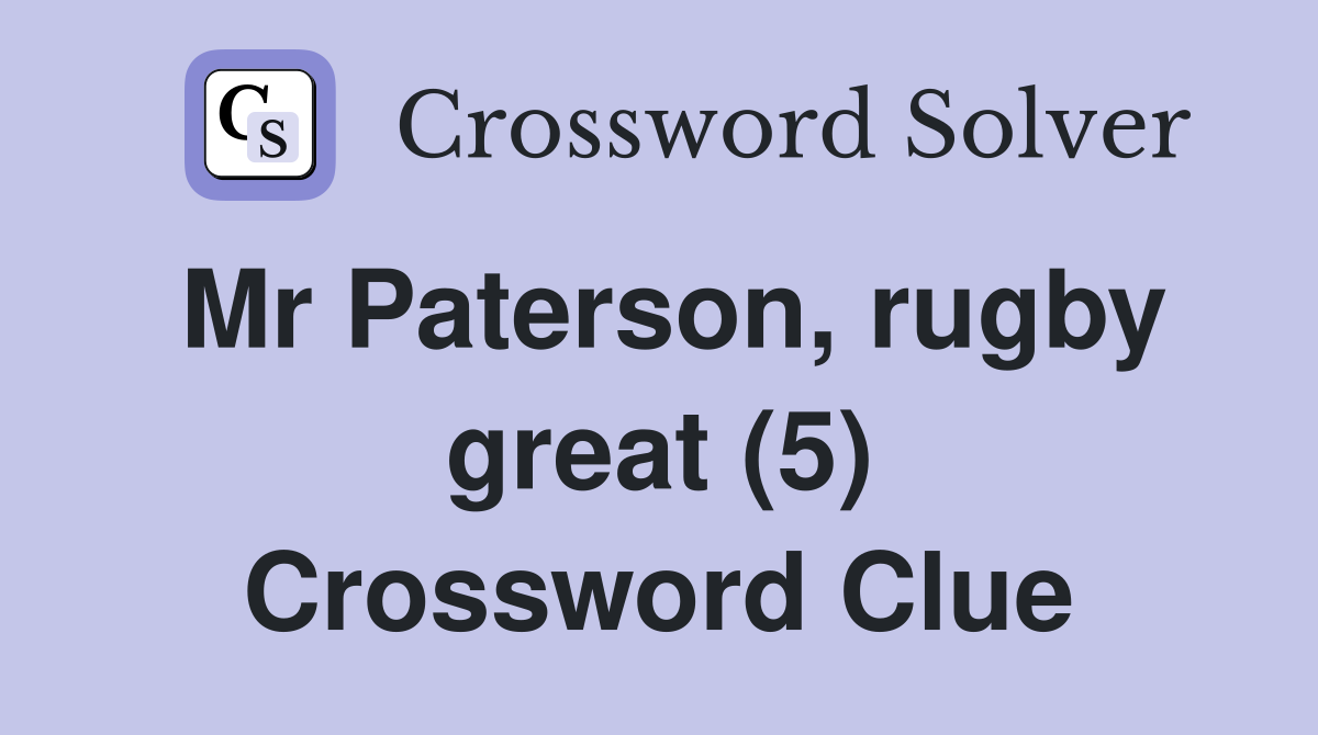 Mr Paterson, rugby great (5) Crossword Clue