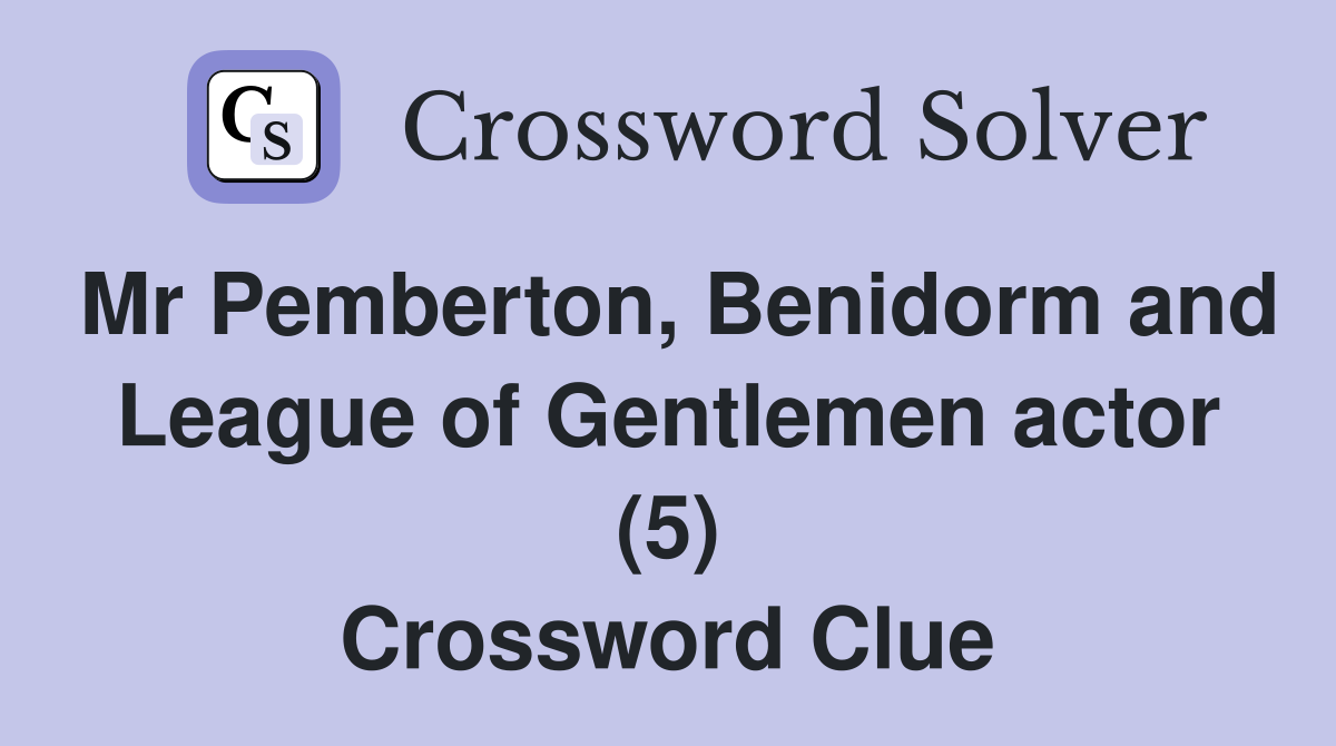 Mr Pemberton, Benidorm and League of Gentlemen actor (5) Crossword Clue