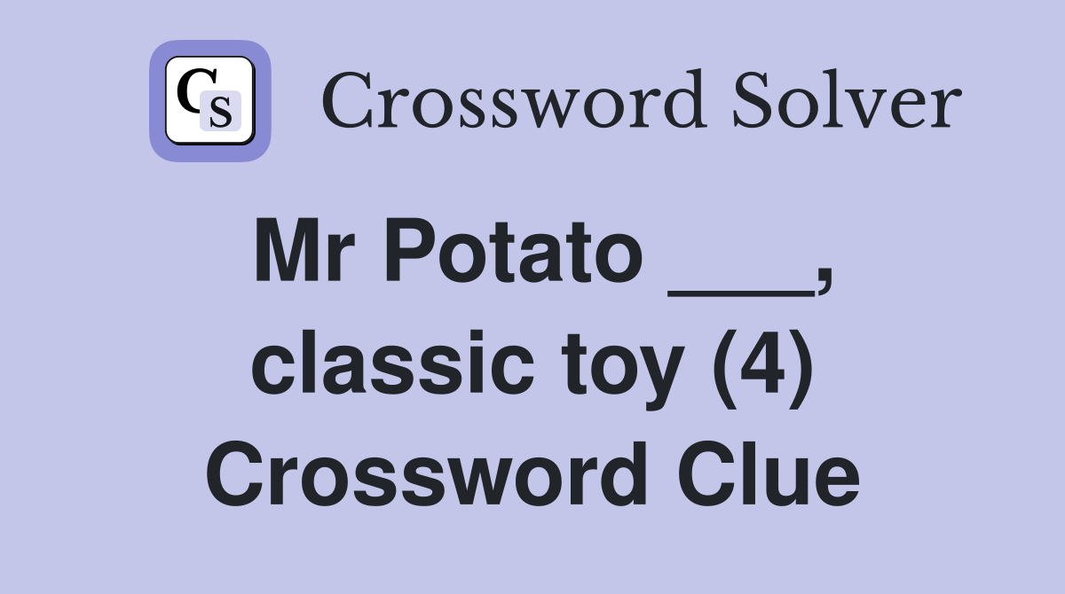 Mr Potato ___, classic toy (4) Crossword Clue