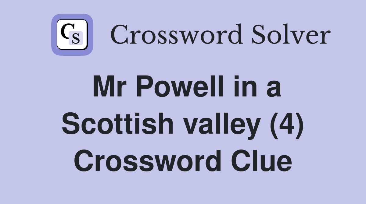 Mr Powell in a Scottish valley (4) Crossword Clue