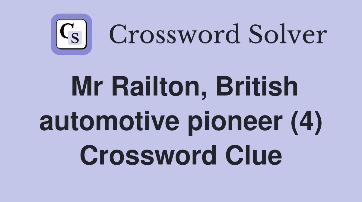 Mr Railton, British automotive pioneer (4) Crossword Clue