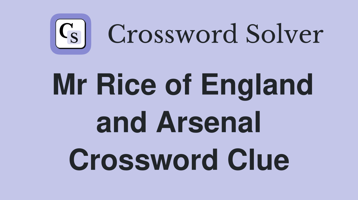 Mr Rice of England and Arsenal Crossword Clue