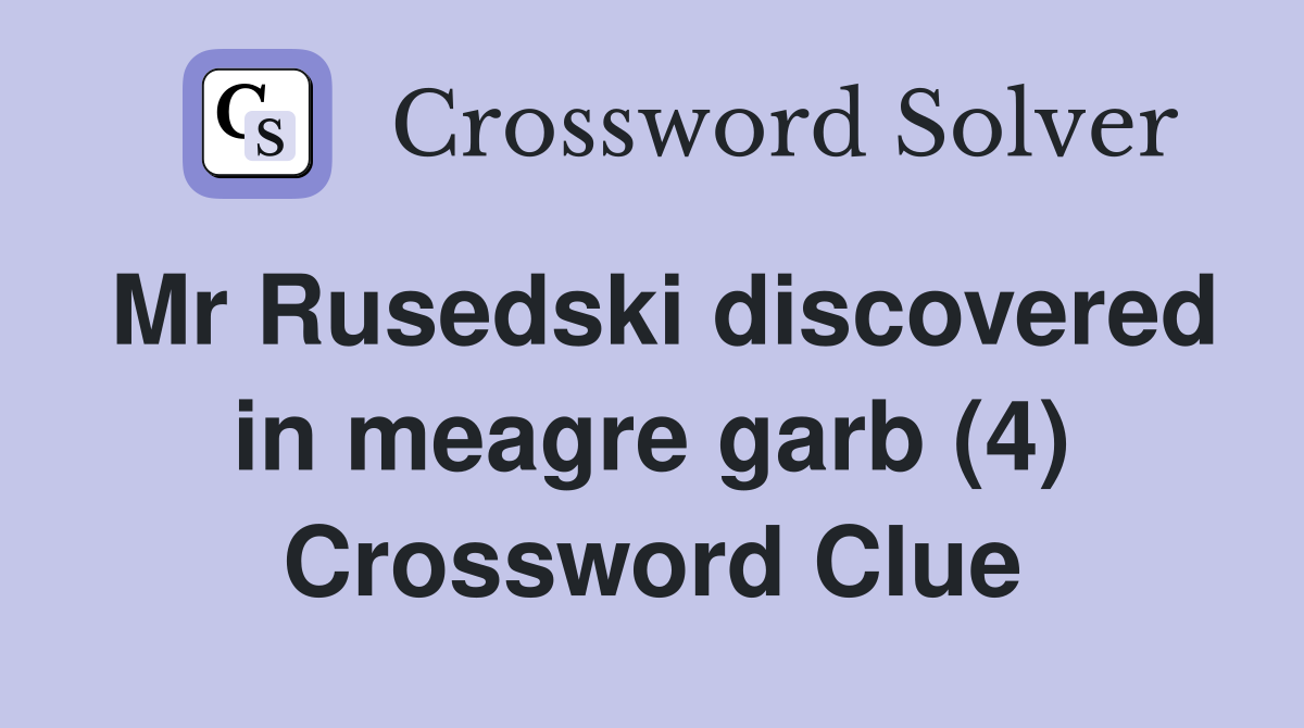 Mr Rusedski discovered in meagre garb (4) Crossword Clue