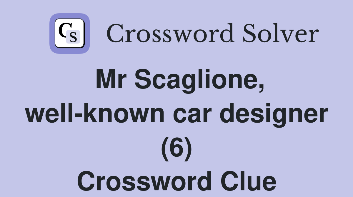 Mr Scaglione, well-known car designer (6) Crossword Clue