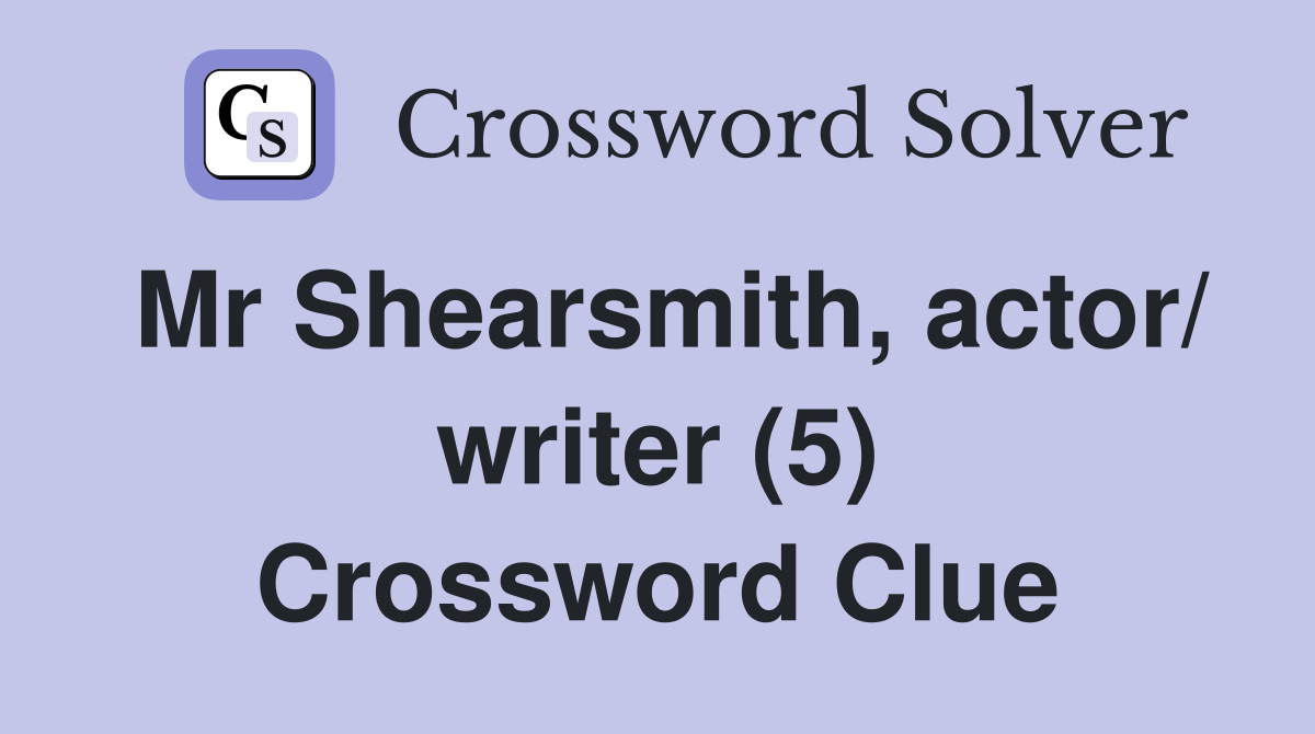 Mr Shearsmith, actor/ writer (5) Crossword Clue