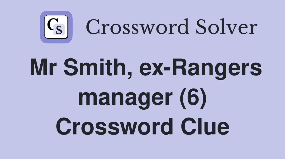 Mr Smith, ex-Rangers manager (6) Crossword Clue