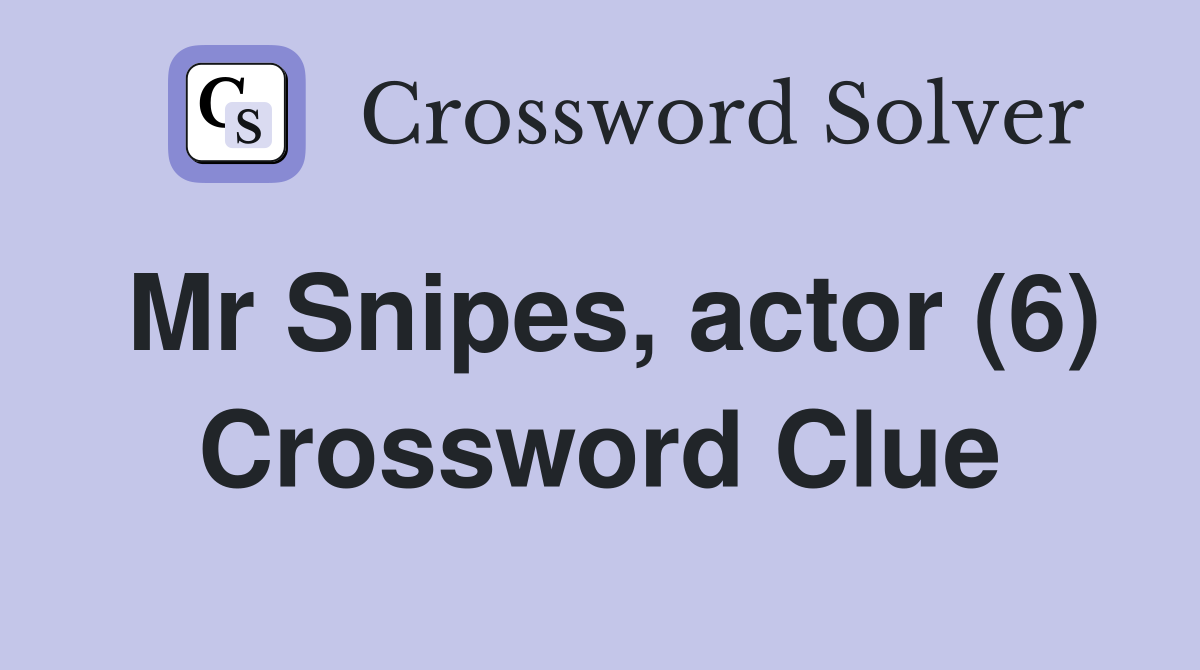 Mr Snipes, actor (6) Crossword Clue
