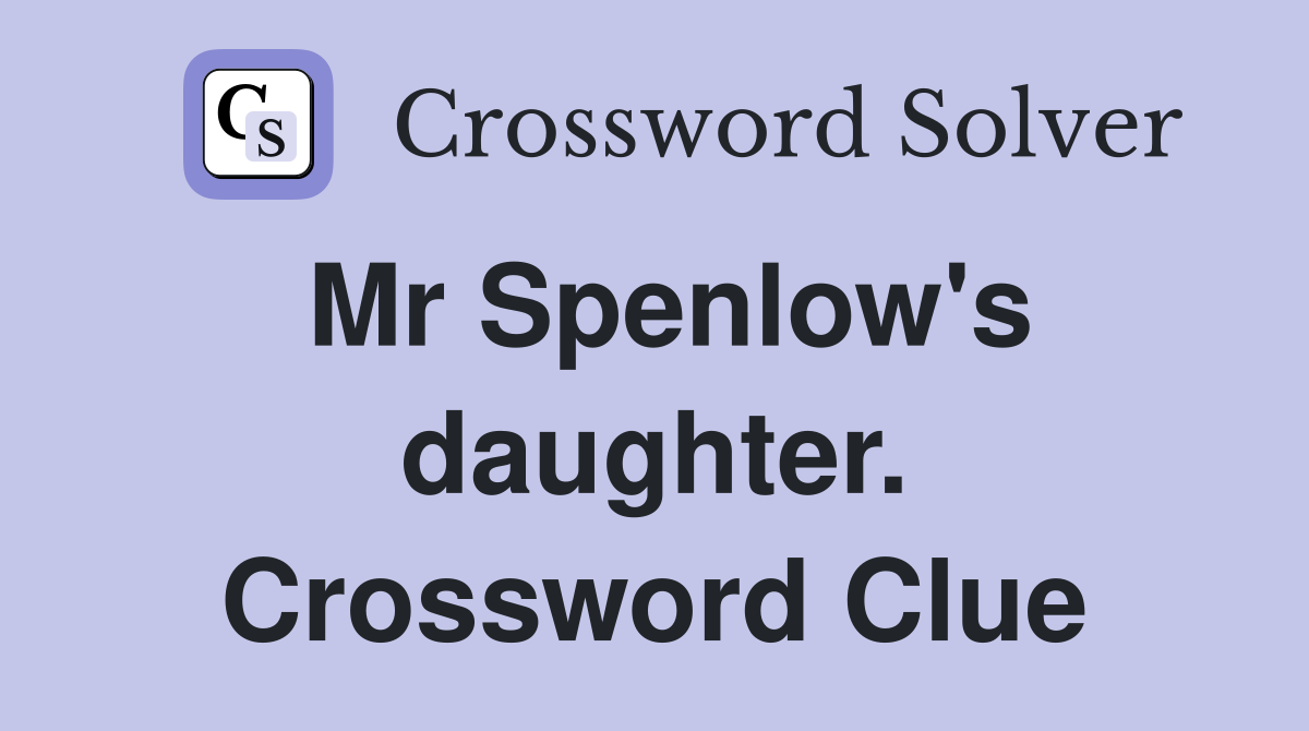 Mr Spenlow's daughter. Crossword Clue