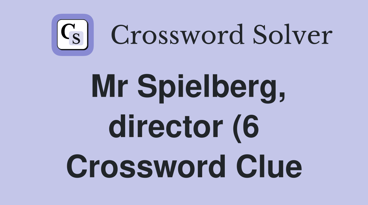 Mr Spielberg director (6) Crossword Clue Answers Crossword Solver Mr Spielberg director (6) Crossword Clue Answers Crossword Solver