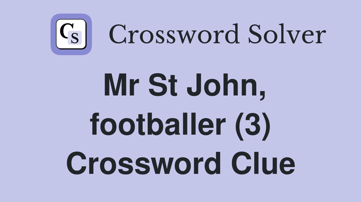 Mr St John, footballer (3) Crossword Clue