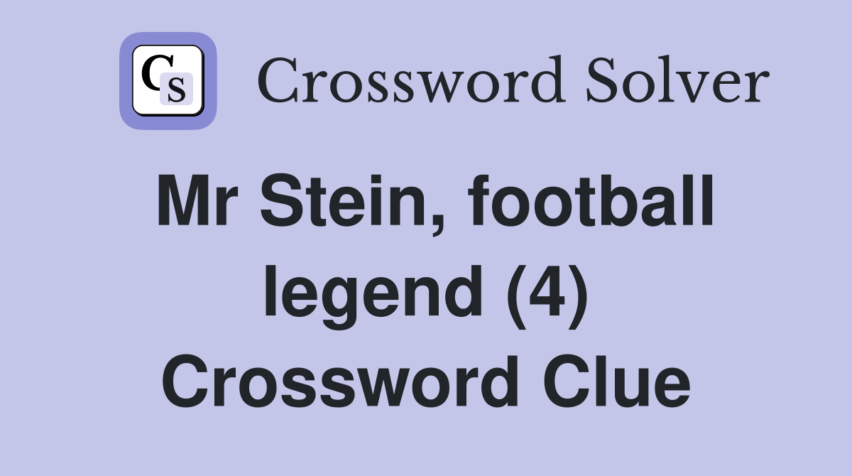 Mr Stein, football legend (4) Crossword Clue