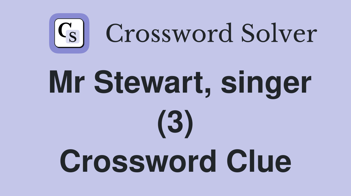 Mr Stewart, singer (3) Crossword Clue