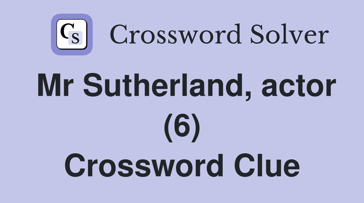 Mr Sutherland, actor (6) Crossword Clue