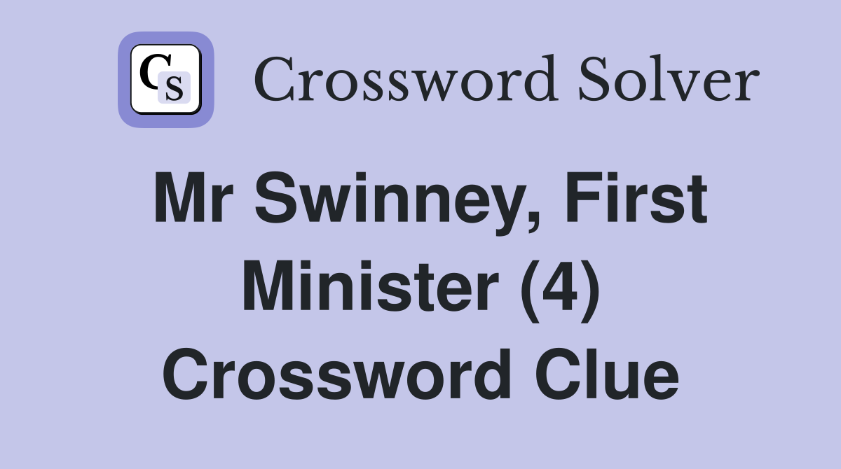 Mr Swinney, First Minister (4) Crossword Clue