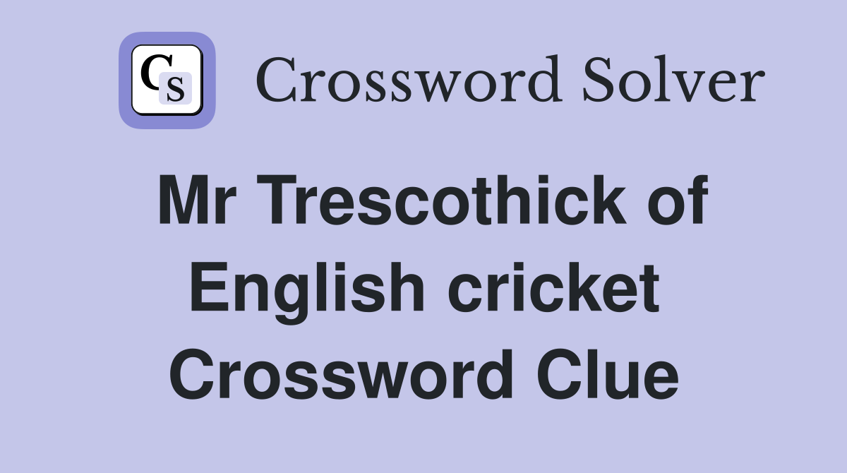 Mr Trescothick of English cricket Crossword Clue