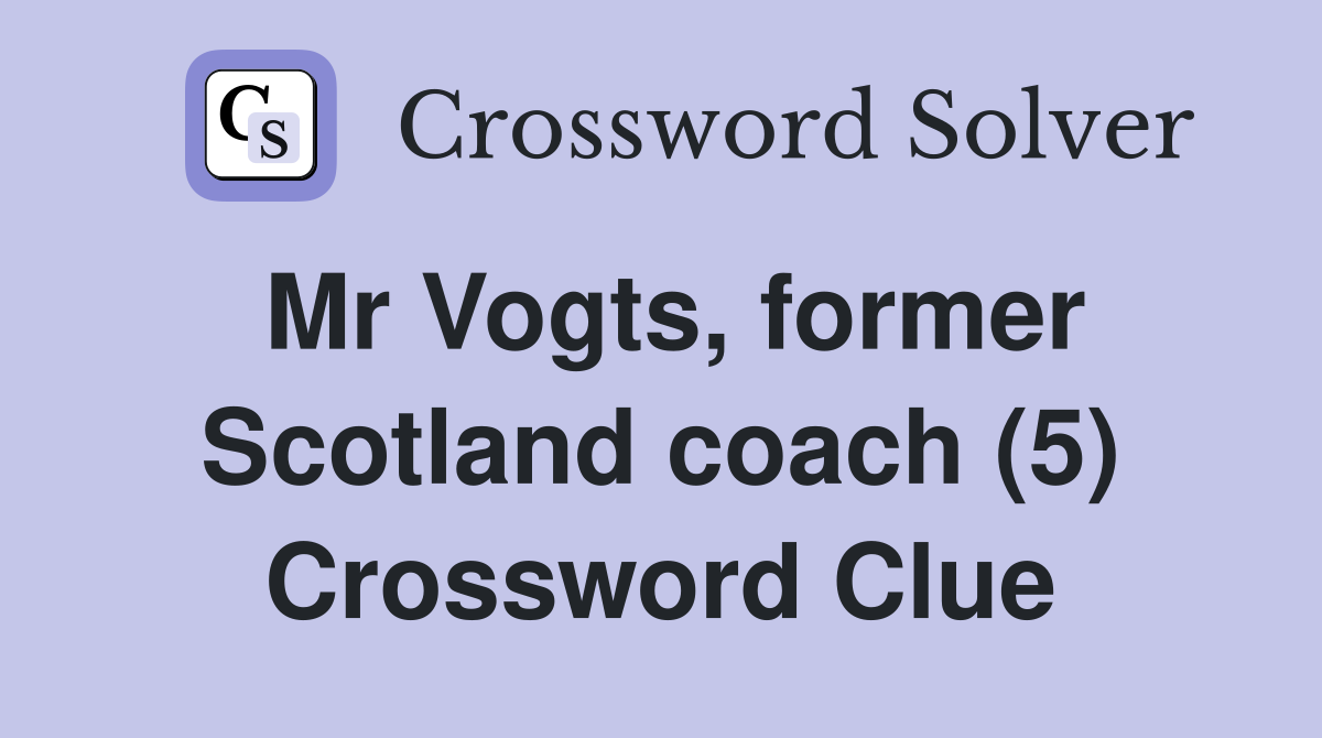 Mr Vogts, former Scotland coach (5) Crossword Clue