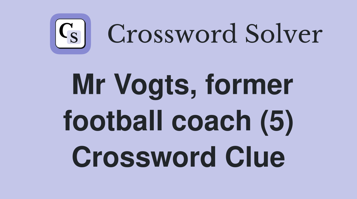Mr Vogts, former football coach (5) Crossword Clue
