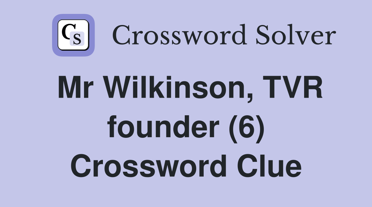Mr Wilkinson, TVR founder (6) Crossword Clue
