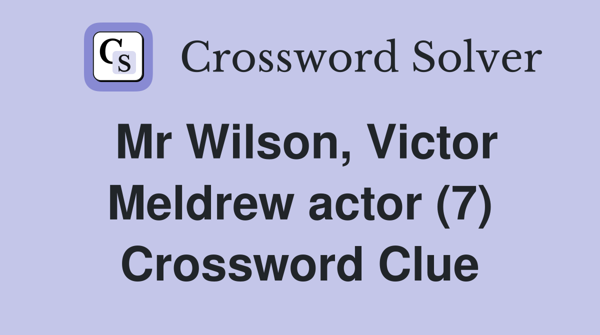 Mr Wilson, Victor Meldrew actor (7) Crossword Clue