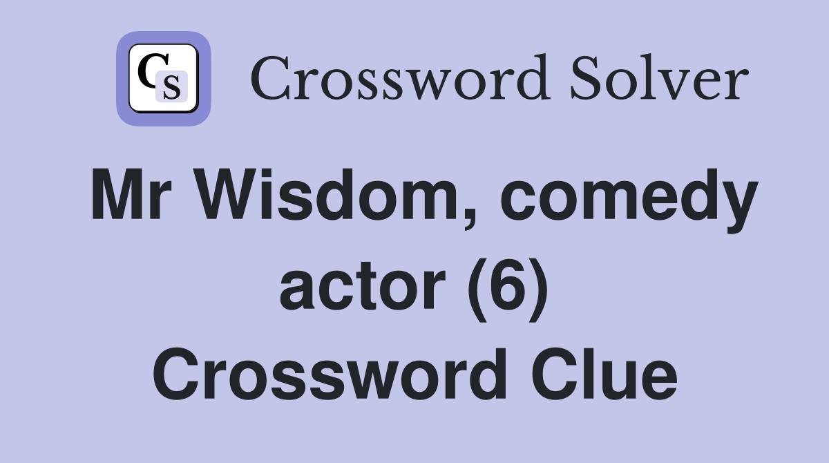 Mr Wisdom, comedy actor (6) Crossword Clue