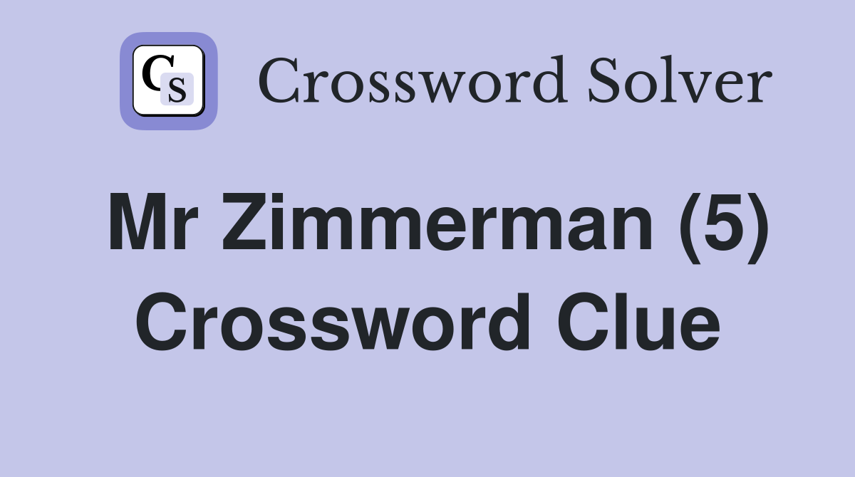 Mr Zimmerman (5) Crossword Clue