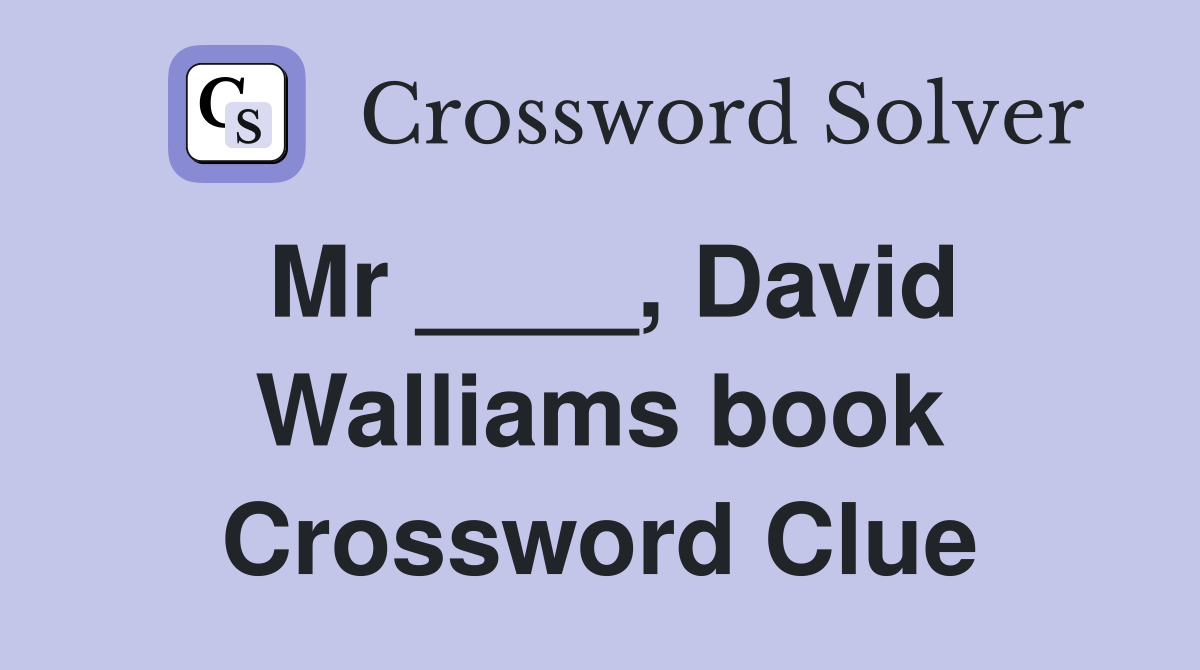 Mr ____, David Walliams book Crossword Clue
