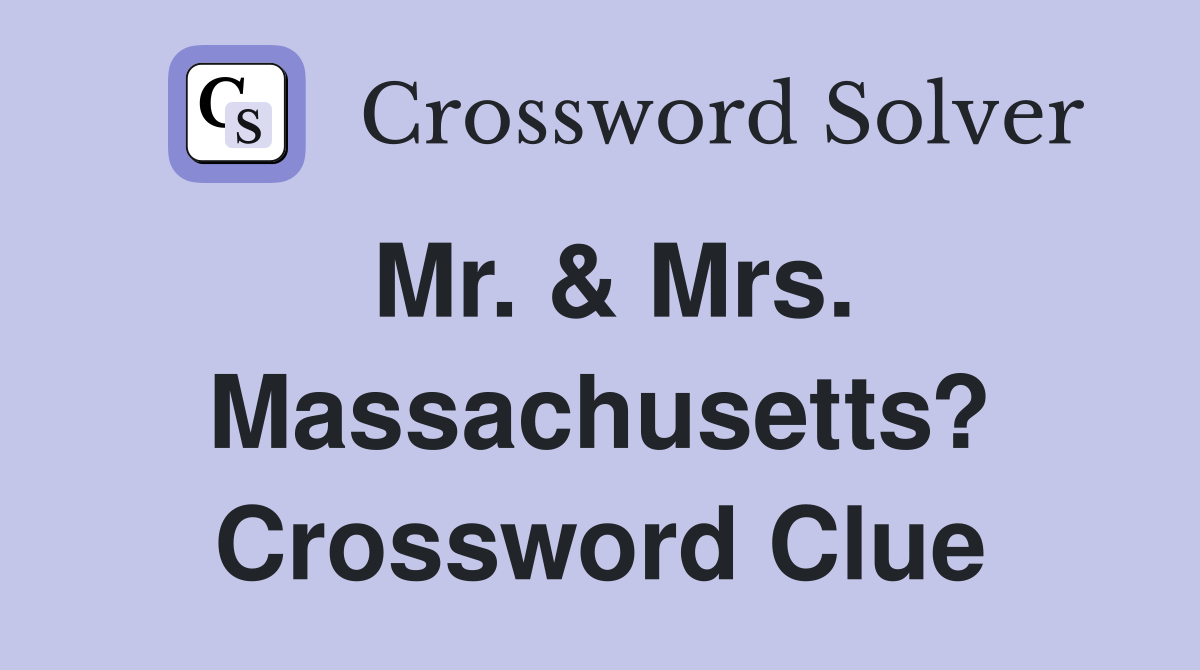 Mr. & Mrs. Massachusetts? Crossword Clue