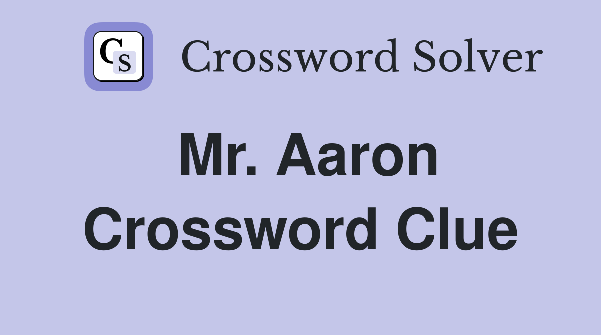 Mr. Aaron Crossword Clue