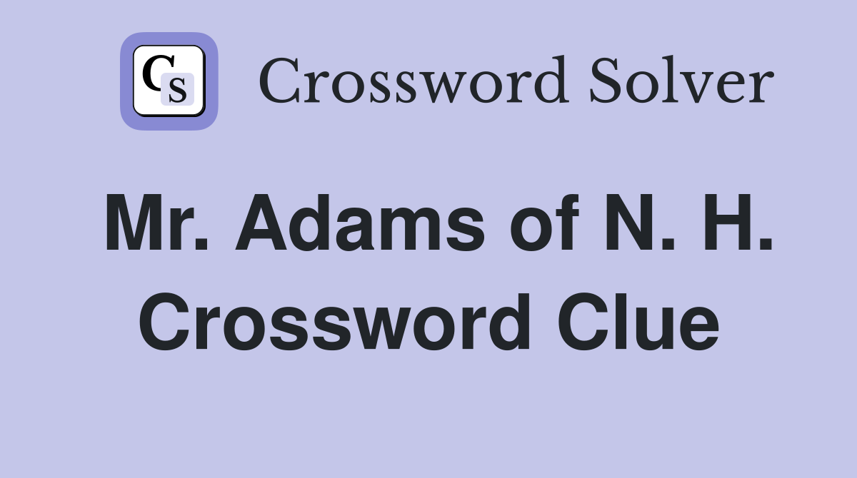 Mr. Adams of N. H. Crossword Clue