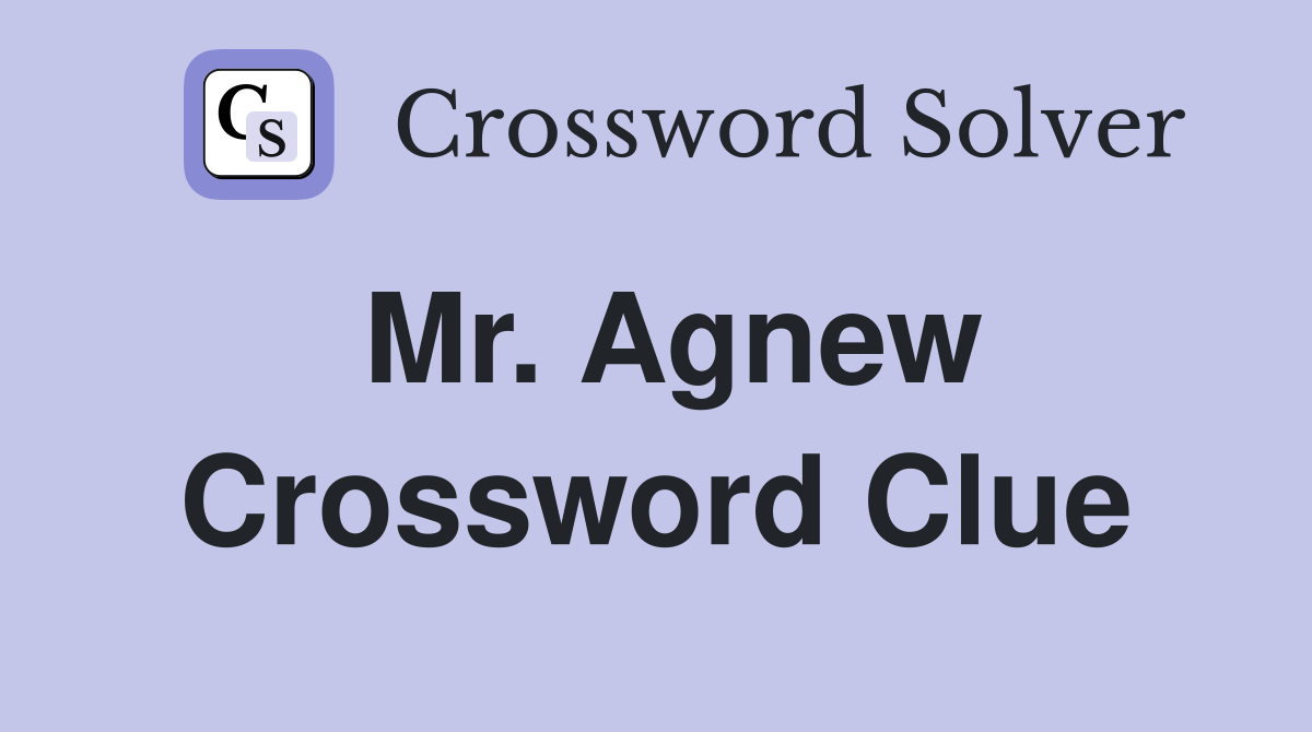 Mr. Agnew Crossword Clue