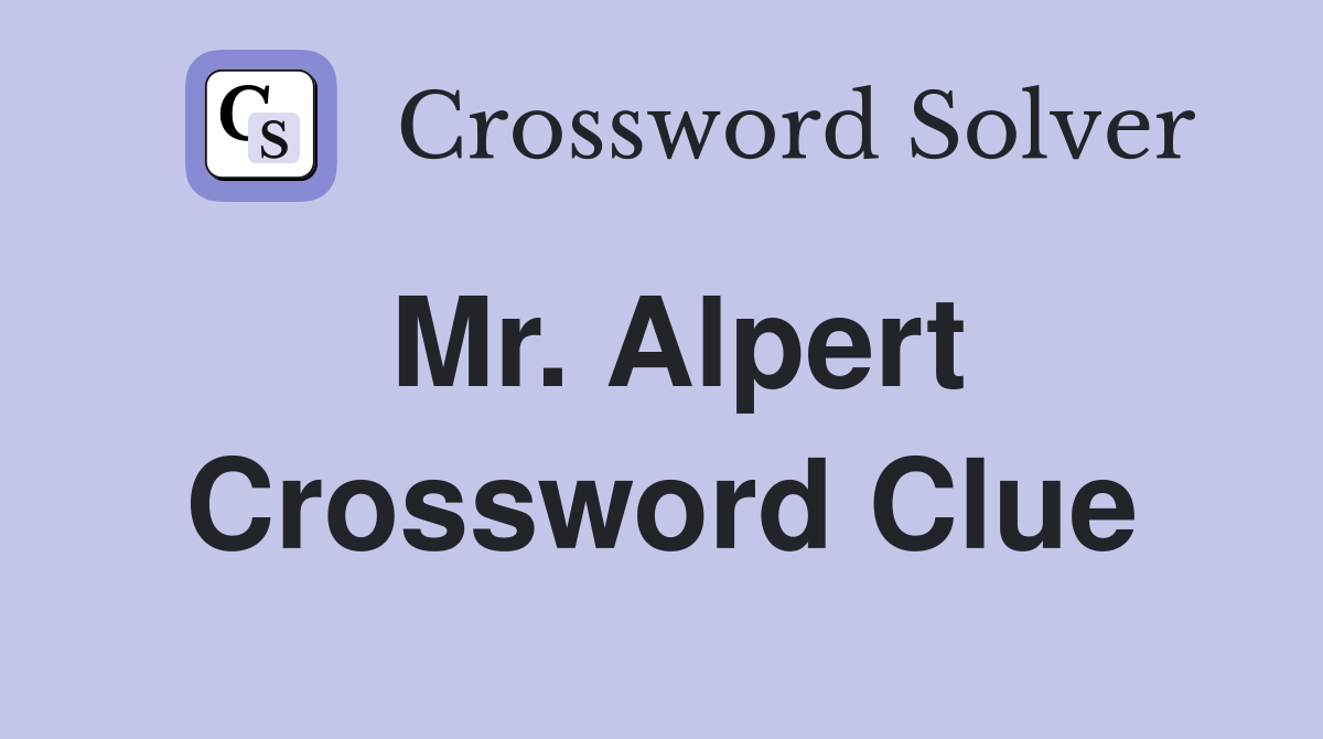 Mr. Alpert Crossword Clue