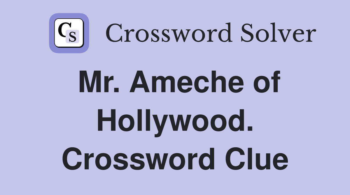 Mr. Ameche of Hollywood. Crossword Clue