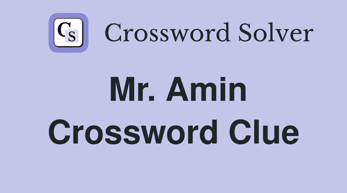 Mr. Amin Crossword Clue