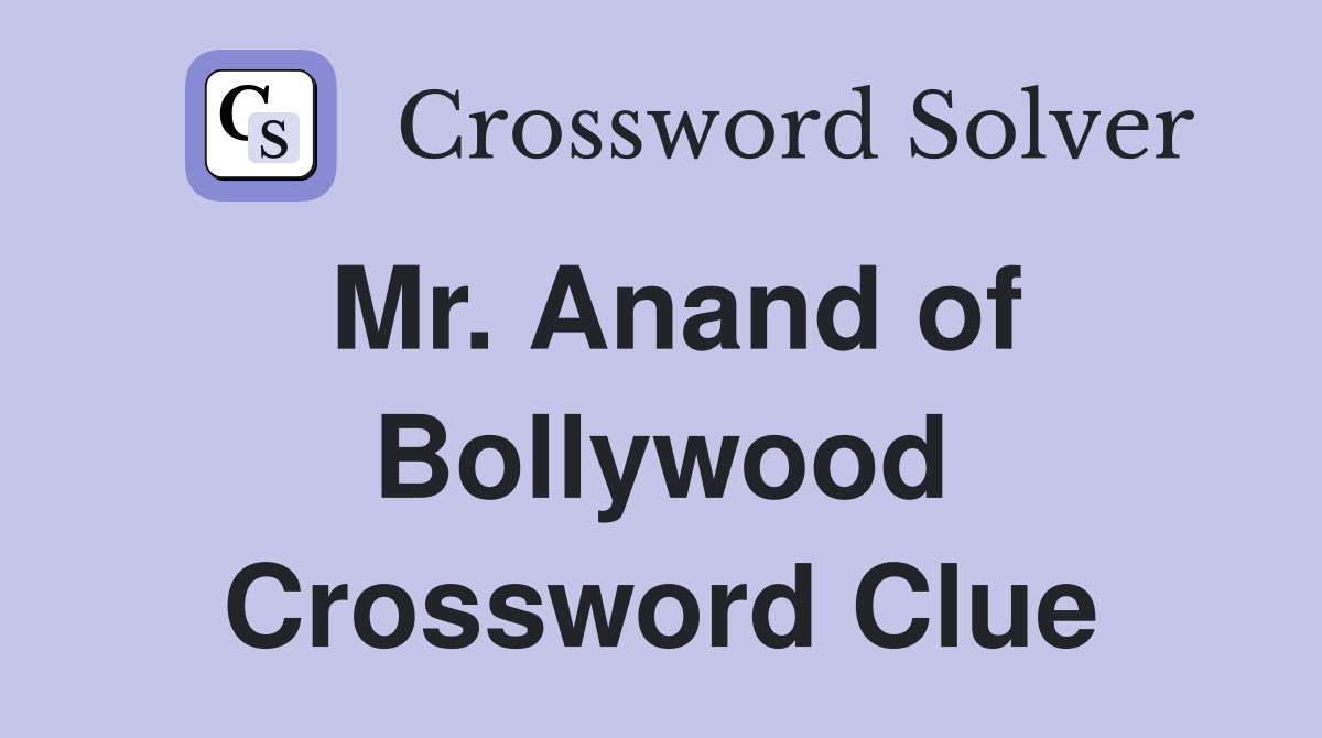 Mr. Anand of Bollywood Crossword Clue