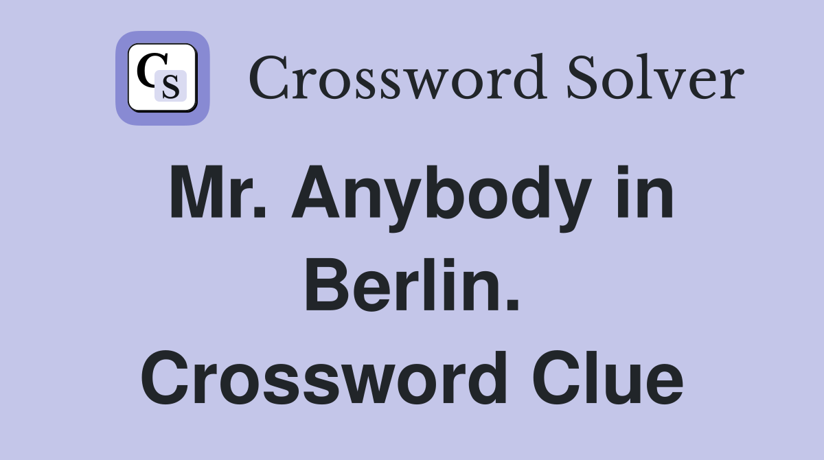 Mr. Anybody in Berlin. Crossword Clue