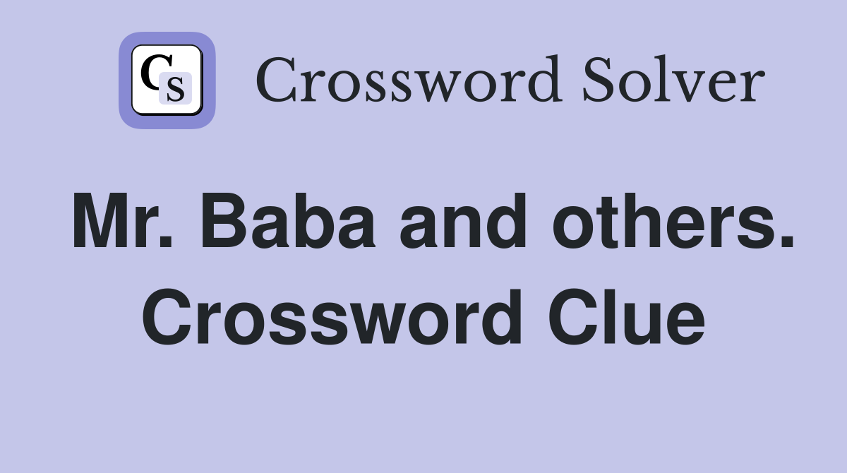 Mr. Baba and others. Crossword Clue