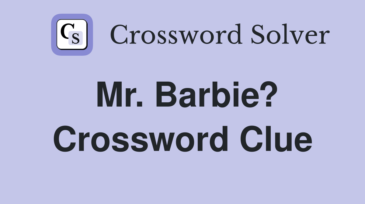 Mr. Barbie? Crossword Clue