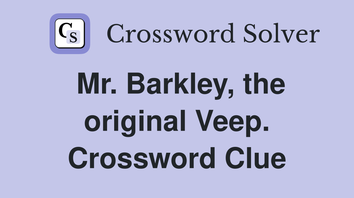 Mr. Barkley, the original Veep. Crossword Clue