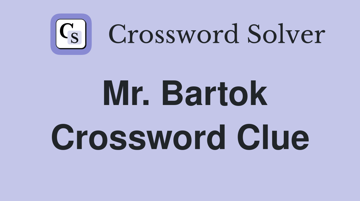 Mr. Bartok Crossword Clue