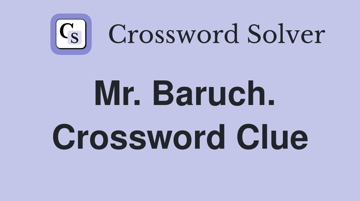 Mr. Baruch. Crossword Clue