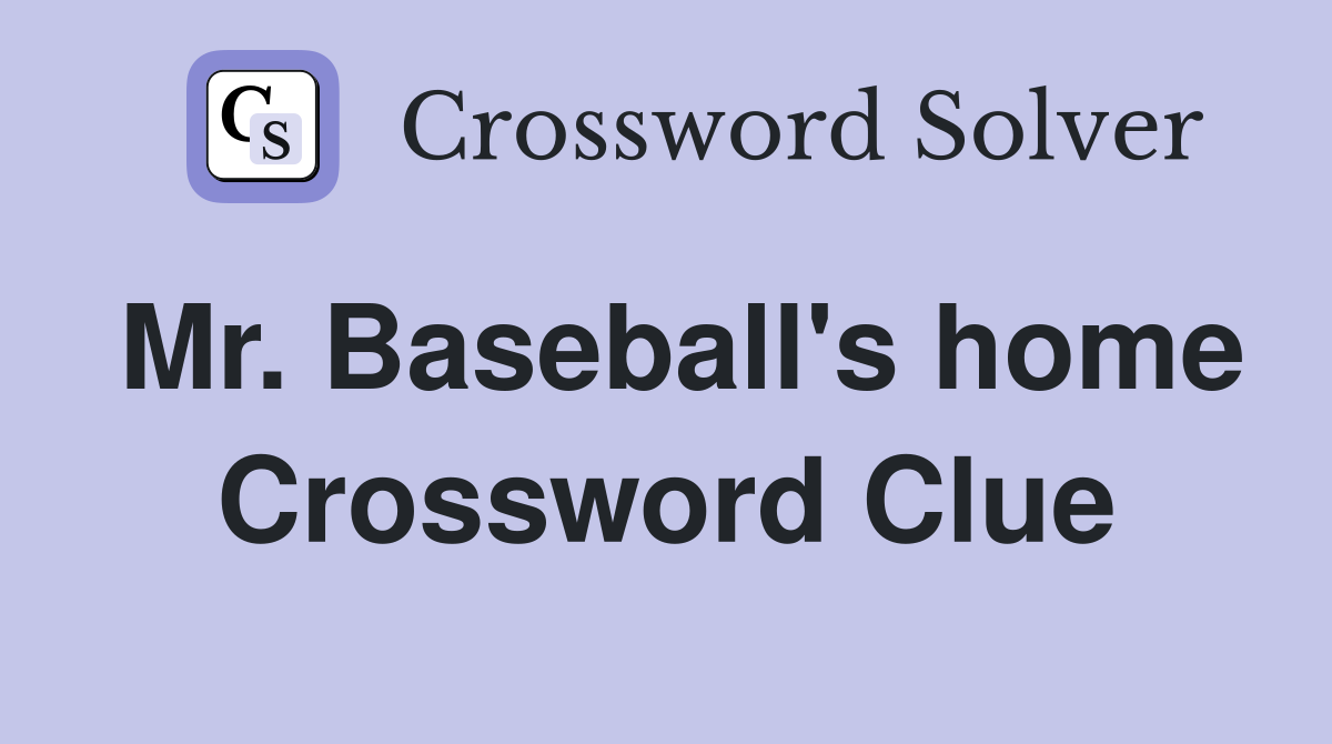 Mr. Baseball's home Crossword Clue