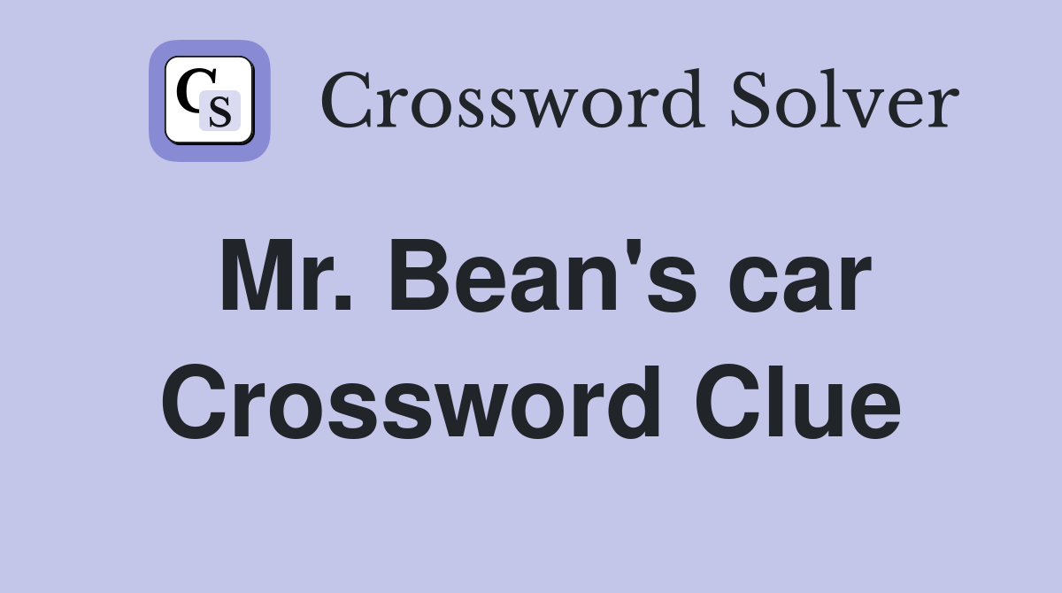Mr. Bean's car Crossword Clue